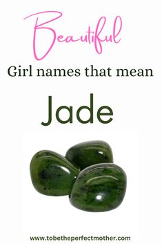 three green jade stones with the words beautiful girl names that mean jade