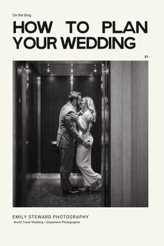 a black and white photo of a bride and groom kissing in an elevator with the text how to plan your wedding