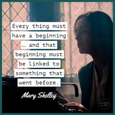 mary sheiley quote about everything must have a beginning and that beginning must be linked to something that went before