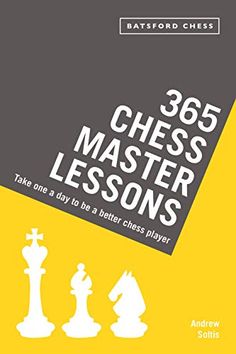 365 Chess Master Lessons: Take One a Day to Be a Better Chess Player - Soltis - Book - Chess-House Chess Play, Chess Games, Quizzes Games, Chess Master, Learn Something New Everyday, Chess Players, Busy People, Visual Learners