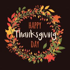 a happy thanksgiving day card with leaves and flowers in the shape of a wreath on a black background