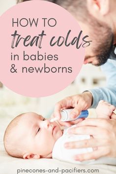 a man feeding his baby with a bottle and the words how to treat colds in babies & newborns