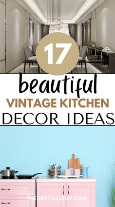 a pink dresser with text overlay that reads 17 beautiful vintage kitchen decor ideas for your home