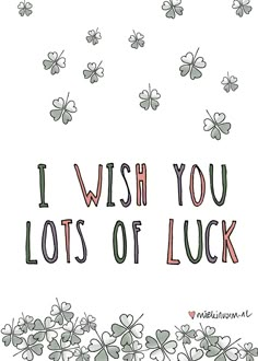 the words i wish you lots of luck are in front of clovers and butterflies