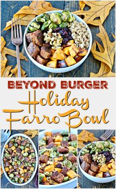 a collage of photos with the words, beyond burger holiday faro bowl on it