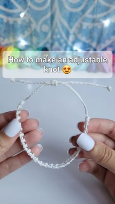 two hands holding a string with an emoticive message on it that says how to make an adjustable knot