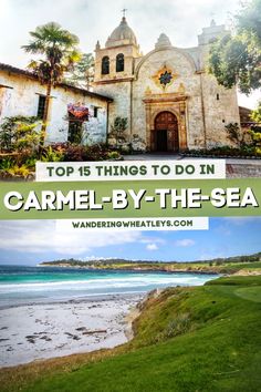 the top things to do in carmel - by - the - sea, california