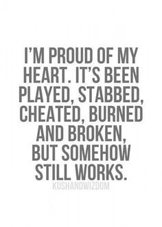 the words are written in black and white on a piece of paper that says, i'm proud of my heart it's been played,