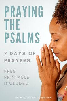 a woman with her hands clasped to her chest and praying the palms in prayer text reads, praying the psalms 7 days of prayer free printable included