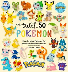 the cover of stitch 50 pokemon easy sewing patterns for adorable pokemon fetes