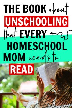 the book about unschooling that every homeschool mom needs is read