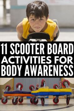 a young boy riding on top of a skateboard with the words 11 scooter board activities for body awareness