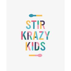 a poster with the words stir krazy kids in multi - colored letters and spoons