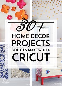 the top 50 home decor projects you can make with a cricut