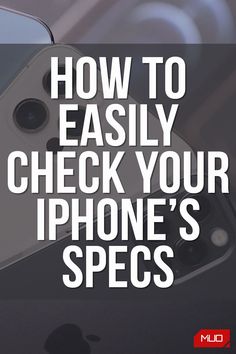 an iphone with the text how to easily check your iphone's specs