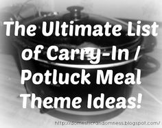 the ultimate list of carry - in / potluck meal theme ideas