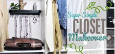 an open closet with clothes and accessories hanging on the wall, along with text overlay that reads super simple closet makeover