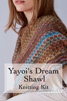 a woman wearing a knitted shawl with the text yayoi's dream shawl knitting kit