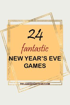 the text 24 fantastic new year's eve games on top of a yellow background