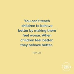 a quote that reads you can't teach children to be brave better by making them feel