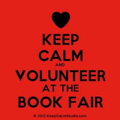 a red poster with the words keep calm and volunteer at the book fair on it