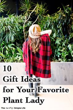 a woman wearing a red and black plaid coat with text overlay that reads, 10 gift ideas for your favorite plant lady