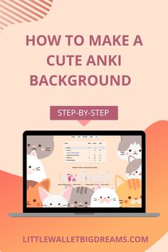 a laptop with the text how to make a cute aki background step - by - step