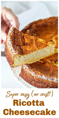 a close up of a cake on a plate with the words super easy not crust ricotta cheesecake