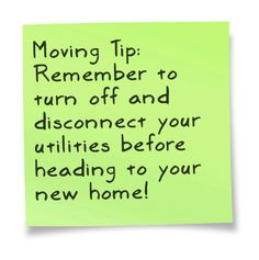 a post - it note with the words moving tip reminder to turn off and disconcect your utilities before heading to your new home