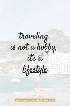 the words traveling is not a hobby, it's a lifestyle