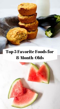 the top 5 favorite foods for 8 month olds are watermelon, banana, and muffins