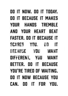 a black and white photo with the words do it now, do it today don't because it makes your hands terrible and your heart beat