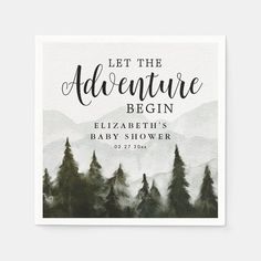 the let the adventure begin baby shower napkin is shown in black and white with trees on it