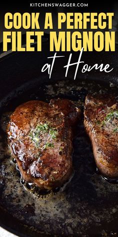 two steaks cooking in a skillet with the words cook a perfect filet migon at home