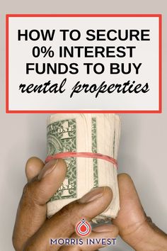 a hand holding a roll of money with the words how to secure 0 % interest funds to buy real properties