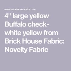 the words 4 large yellow buffalo check - white yellow from brick house fabric