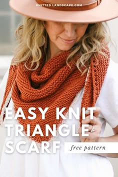 a woman wearing a hat and scarf with the text easy knit triangle scarf free pattern