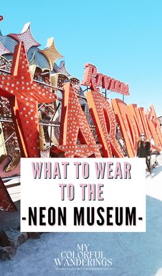 the neon museum sign with text overlaying what to wear to the neon museum