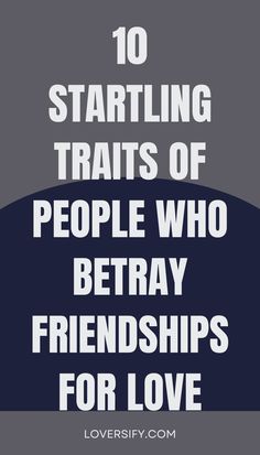 the words, 10 starting trails of people who betrayy friends for love are in white