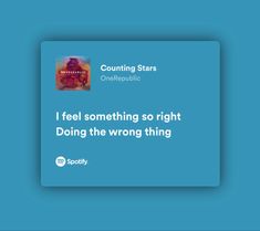 a blue square with the words i feel something so right doing the wrong thing