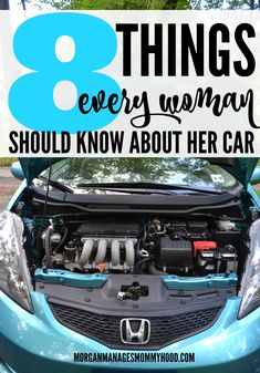 the hood of a blue honda car with the words 8 things every woman should know about her car