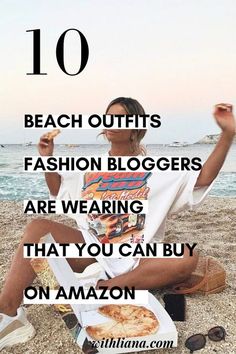 a woman sitting on top of a sandy beach next to the ocean with text overlay reading 10 beach outfits fashion bloggers are wearing that you can buy on amazon