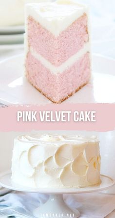 Two images. Top image is a slice of pink cake with white frosting in the middle as well as on top on a white plate. Bottom image is a white cake plate with a pink velvet cake frosted with white buttercream frosting. Valentine’s Day Cake Recipes, Pink Velvet Cake, Pink Velvet Cakes, Whipped Buttercream, Velvet Cake Recipes, I Am Baker, Valentine Desserts