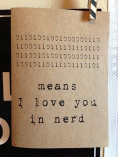 a piece of paper with words written on it that says, means i love you in nerd