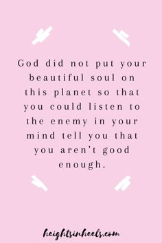 a pink background with the words listen to god in your life and live out your god given purpose no matter what the enemy in your mind is telling you