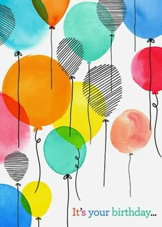 a birthday card with watercolor balloons and the words, it's your birthday