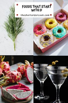 4 images of food and drink - donuts, dill, dragonfruit & dirty martini - all start with the letter D The Letter D, New Food, Letter D, Food Bloggers, Food Food