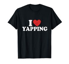 PRICES MAY VARY. I Love Yapping I Heart Yapping with red heart, a classic design with a vintage font Express your love with this design Lightweight, Classic fit, Double-needle sleeve and bottom hem Dinner Thanksgiving, Meme Shirts, Funny T Shirt Sayings, Birthday Thanksgiving, Autumn Halloween