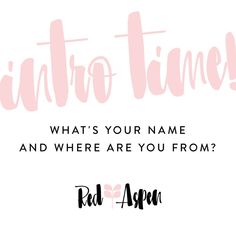 a pink and white photo with the words, what's your name and where are you from?