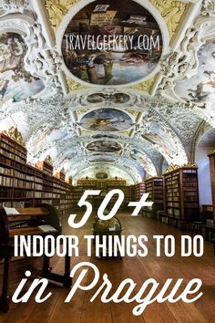 the inside of a library with bookshelves and ceilings painted in ornate designs, text overlay reads 50 + indoor things to do in prague